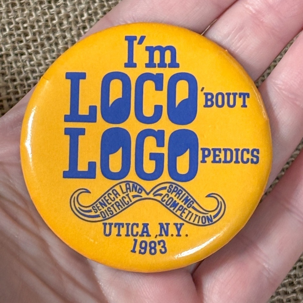 Vintage Pinback Button I’m Loco Bout Logopedics Seneca Land District Utica 1983